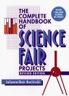 The Complete Handbook of Science Fair Projects by Julianne Blair Bochinski